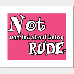 Not (worried about being) Rude Posters and Art